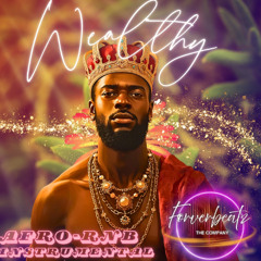 Wealthy- RNB - AFROBEAT - HIHOP - Produced by Foreverbeatz The Company