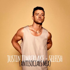 Justin Timberlake - Selfish (Antisocials Remix) FILTERED DUE COPYRIGHT