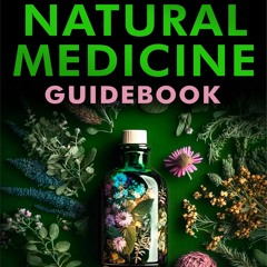 {⚡PDF⚡} ❤READ❤ The Natural Medicine Guidebook: How to Source, Grow, and Make You