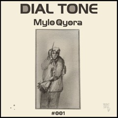 Dial Tone #001 - Mylo Qyora