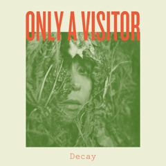Only A Visitor - It's Like Looking Down