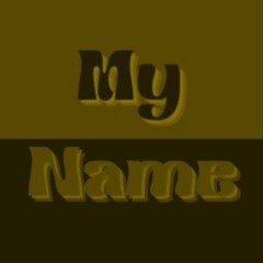 My Name (ft. Yesh!)