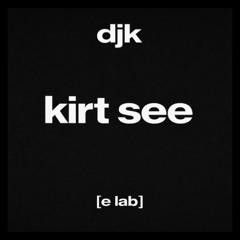djk - kirt see - [e lab]