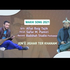 Wakhi New song 2021 || Jon Jighar Ter Khaanam || Afiat Baig Tajik , Safar Muhammad Pomiri