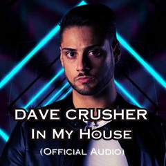 Dave Crusher - In My House (Original Mix) Free Download