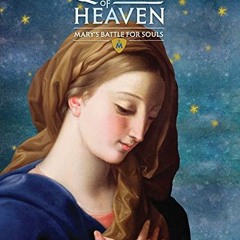 View EPUB KINDLE PDF EBOOK Queen of Heaven: Mary's Battle For Souls by  Brian Kennelly &  Rick Roton