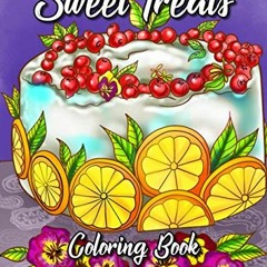 Get [EBOOK EPUB KINDLE PDF] Sweet Treats Coloring Book: A Kid's and Adult Coloring Bo