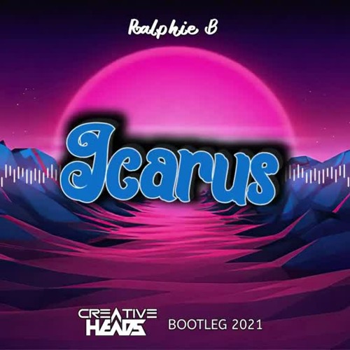 Ralphie B - Icarus (Creative Heads Bootleg 2021)