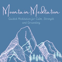 Meditation: You Are the Mountain(9 minutes)