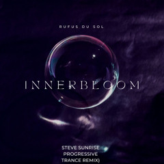 RÜFÜS DU SOL - Innerbloom (Steve Sunrise Progressive Trance Remix)