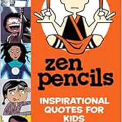 [View] KINDLE 📮 Zen Pencils--Inspirational Quotes for Kids by Gavin Aung Than [EPUB