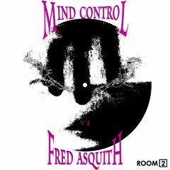 Fred Asquith - Mind Control V3