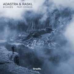 Adastra & Raskl - Echoes (feat. CXMagik)