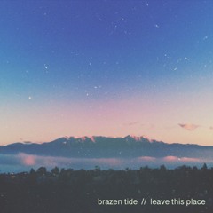 Brazen Tide - Leave This Place
