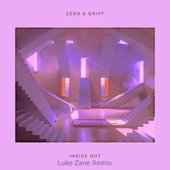 Inside Out - Zedd, Griff (Luke Zane Remix)