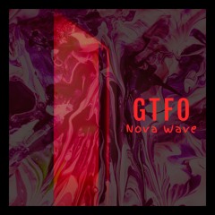 Nova Wave - GTFO