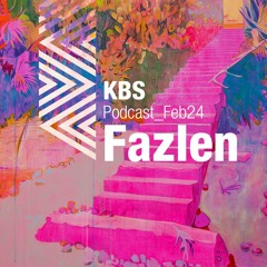 [Fazlen] @ [KBS Podcast 022] [240201]