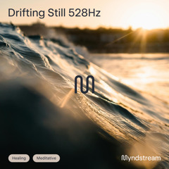 Drifting Still 528Hz
