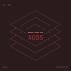 Framed Realities Podcast 005 - Antja
