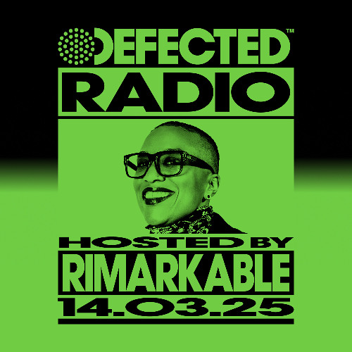 Defected Radio Show Hosted by Rimarkable 14.03.25