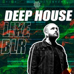 Deep House Like BLR (FREE FLP)