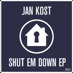 PREMIERE: Jan Kost - Shut Em' Down [Refuge Recordings]