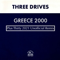 FREE DL:  Three Drives On A Vinyl - Greece 2000 (Plus Thirty 2021 Unofficial Remix)