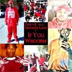 If You Whoopin' By Perry B feat. Ganxsta Love