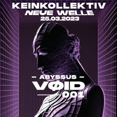 VØID 01 - ABYSSUS - 25.03.23 @NeueWelle