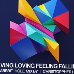living loving feeling falling-Down the rabbit hole mix