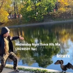 Wednesday Night Dance Hits Mix (20240501 Wed)