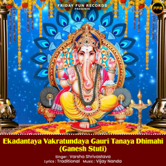 Ekadantaya Vakratundaya Gauri Tanaya Dhimahi (Ganesh Stuti)