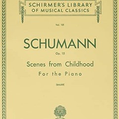[VIEW] [EBOOK EPUB KINDLE PDF] Scenes from Childhood, Op. 15 (Kinderszenen): Schirmer Library of Cla