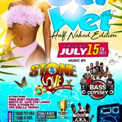 BASS ODYSSEY AND STONE LOVE  AT GET WET  - NAKED EDITION 15TH JULY 2022