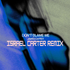 James Carter - Don't Blame Me (Israel Carter Remix) | Melodic Tech House