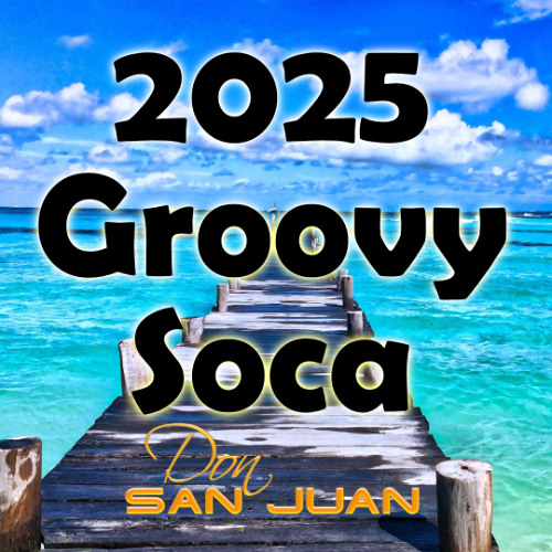 Stream 2025 Groovy Soca - Quick Mix by DonSanJuan | Listen online for ...