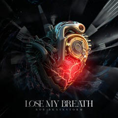 Rob Brainstorm - Lose My Breath (Original Mix)