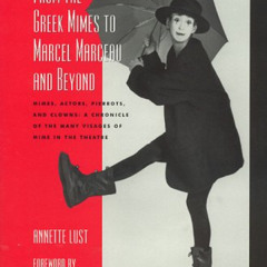 [Free] PDF 💞 From the Greek Mimes to Marcel Marceau and Beyond by  Annette Bercut Lu