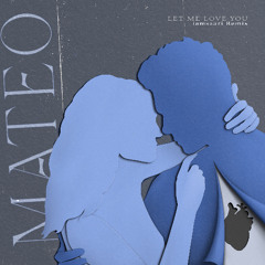 MATEO - Let Me Love You (iamsaari Remix)