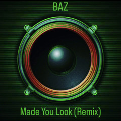Made You Look (BAZ Remix)