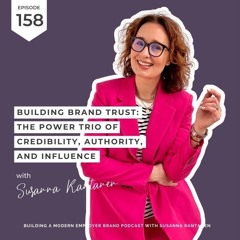 #158 Building Brand Trust: The Power Trio of Credibility, Authority, and Influence