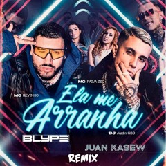 Mc Kevinho Ft Mc Paiva Zs - Ela Me Arranha (Juan Kasew X Blype Remix) FREE