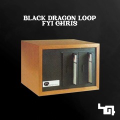 FYI Chris - Black Dragon Loop