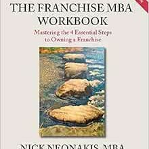 [Access] [KINDLE PDF EBOOK EPUB] The Franchise MBA Workbook: Mastering the 4 Essentia