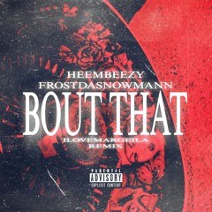 [DJ REDFOOL] Heembeezy & Frostydasnowmann - Bout That [PROD. ILOVEMARGEILA]