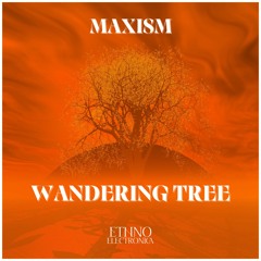 Maxism - Wandering Tree [Ethno Electronica]