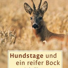 PDF/READ❤️ Hundstage und ein reifer Bock: Jagderzählungen