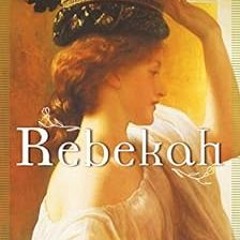 ❤️ Read Rebekah: Women of Genesis (A Novel) by Orson Scott Card