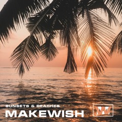 Makewish - Sunsets & Beaches