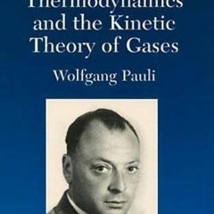 ACCESS PDF 📌 Thermodynamics and the Kinetic Theory of Gases: Volume 3 of Pauli Lectu
